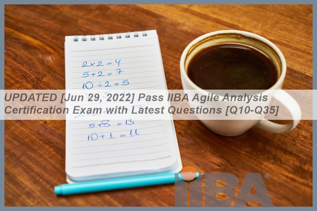 UPDATED [Jun 29, 2022] Pass IIBA Agile Analysis Certification Exam with ...
